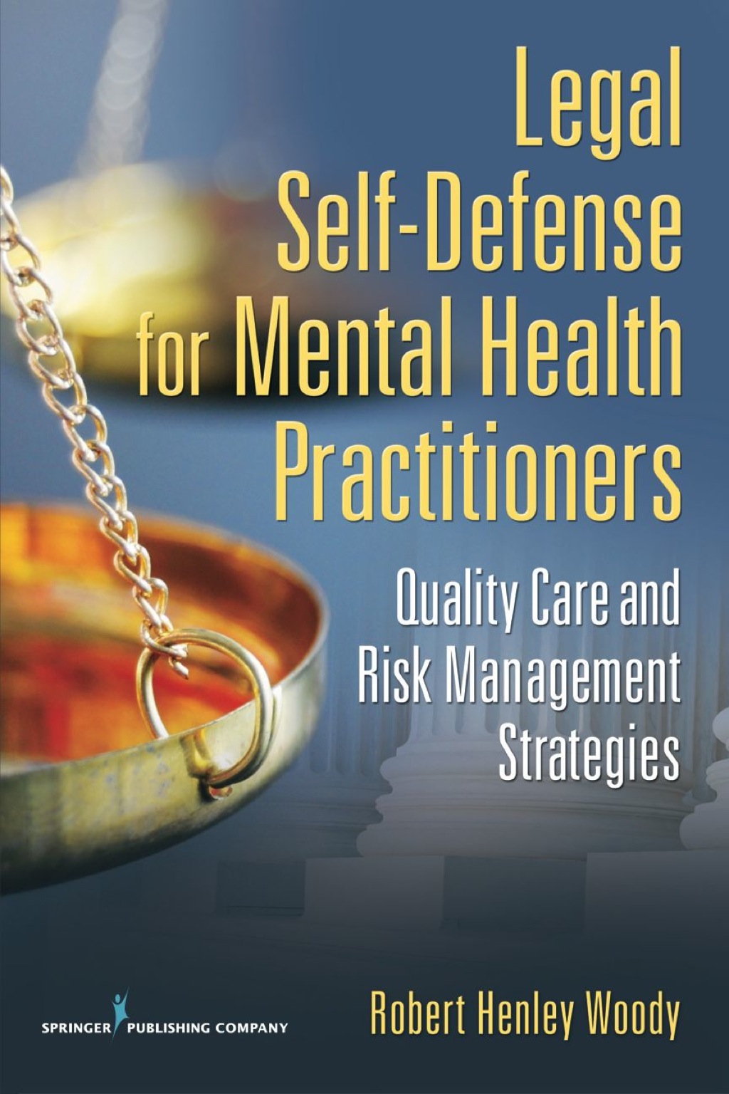 Legal Self Defense for Mental Health Practitioners Quality Care and Risk Management Strategies 1st Edition