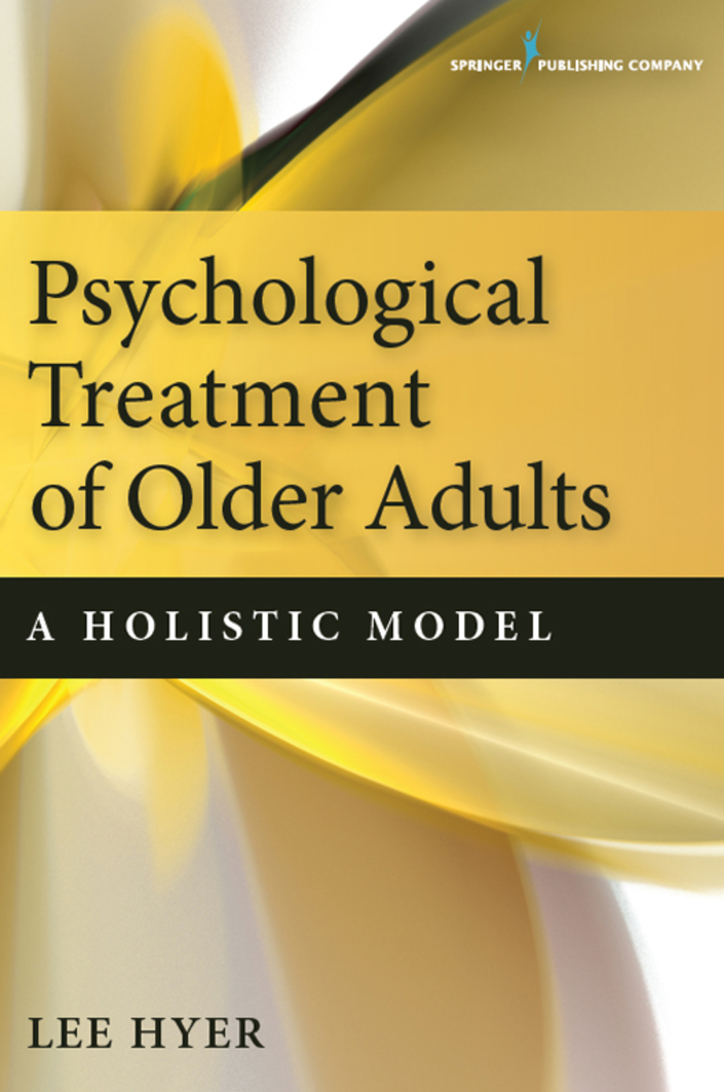 Psychological Treatment of Older Adults A Holistic Model 1st Edition