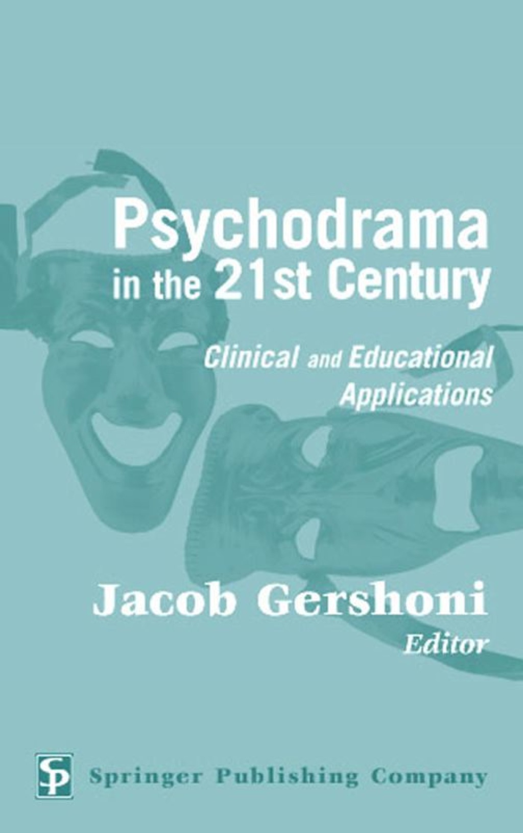 Psychodrama in the 21st Century Clinical and Educational Applications 1st Edition