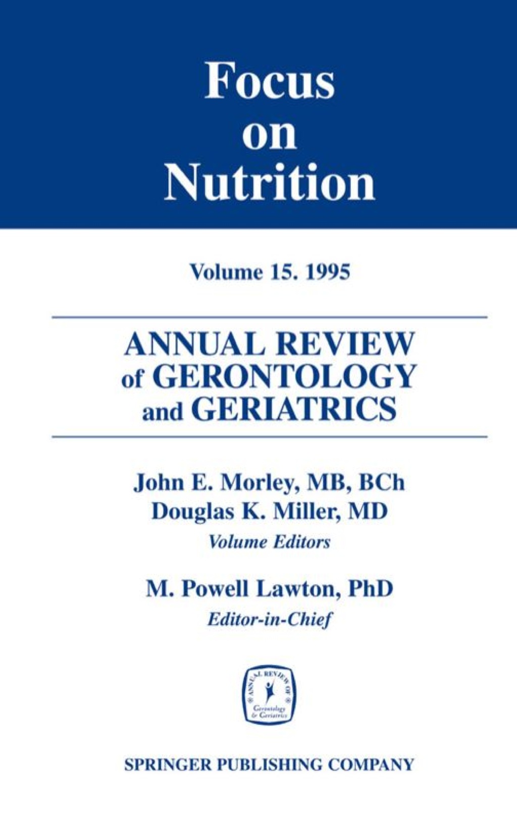 Annual Review of Gerontology and Geriatrics, Volume 15, 1995 Focus on Nutrition 1st Edition