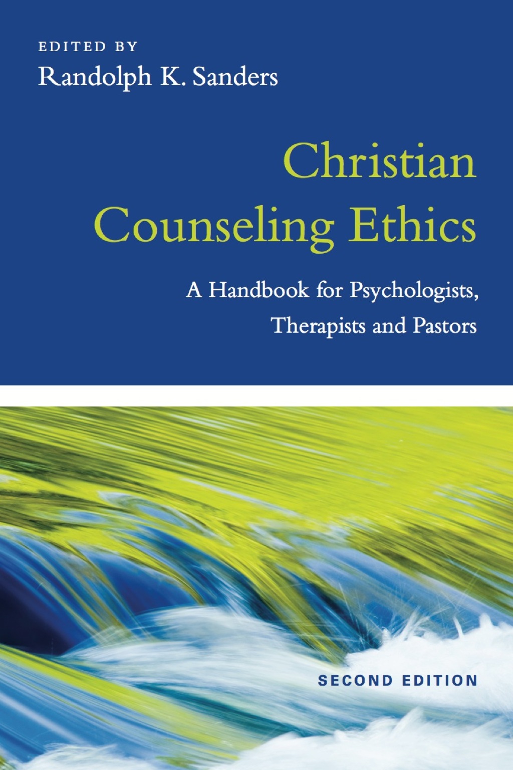 Christian Counseling Ethics A Handbook for Psychologists, Therapists and Pastors 2nd Edition