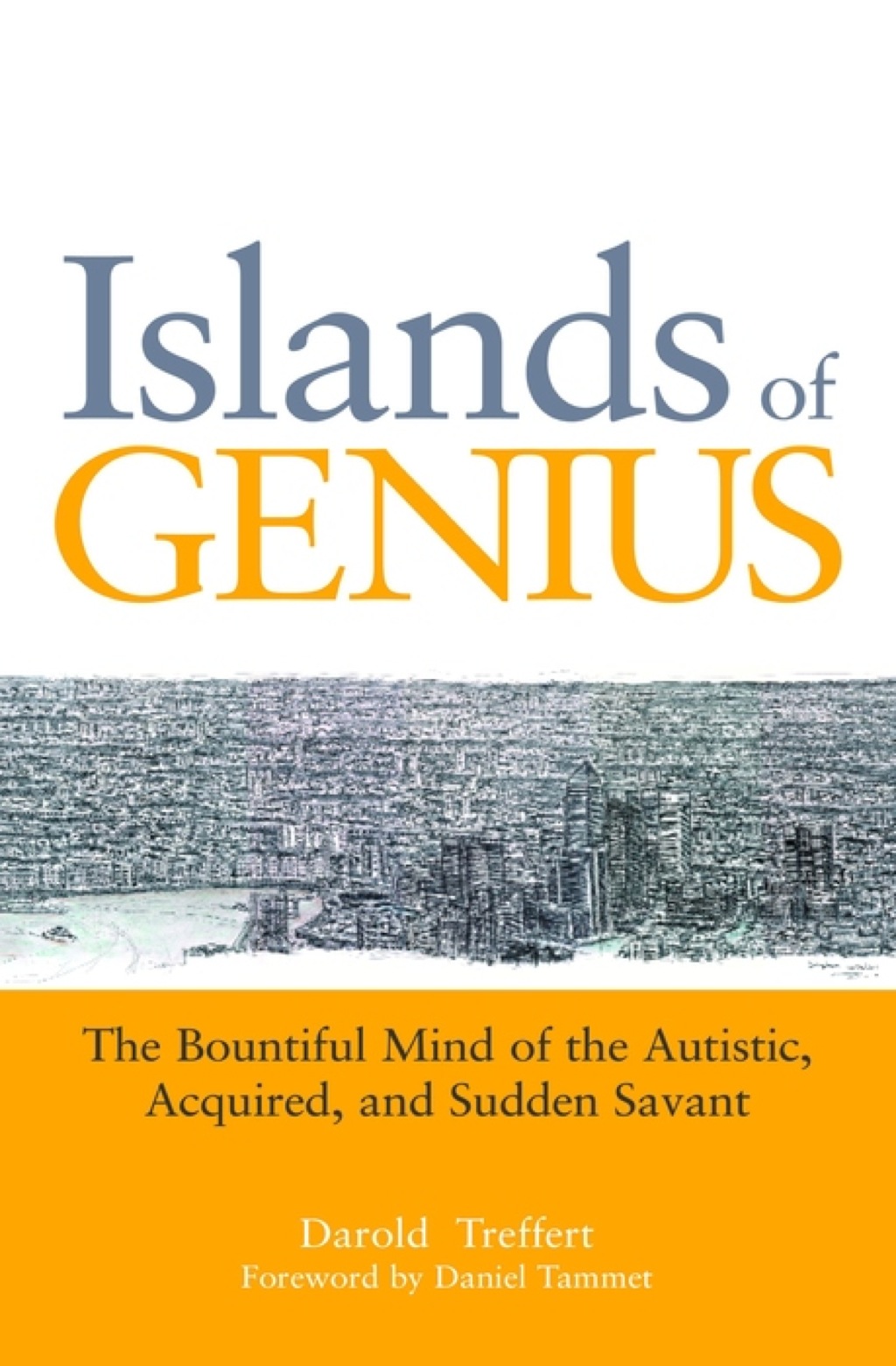 Islands of Genius The Bountiful Mind of the Autistic, Acquired, and Sudden Savant 