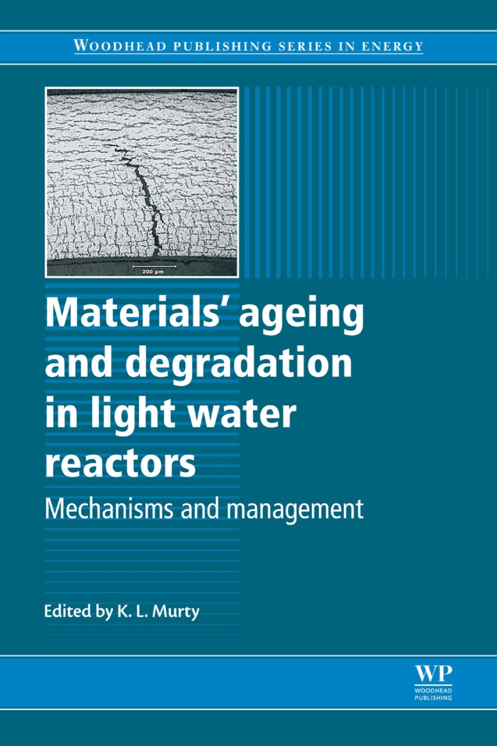 Materials Ageing and Degradation in Light Water Reactors: Mechanisms and Management 