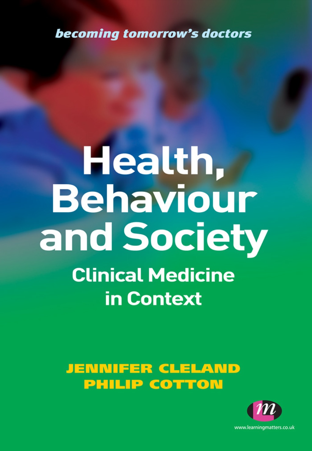 Health, Behaviour and Society: Clinical Medicine in Context 1st Edition