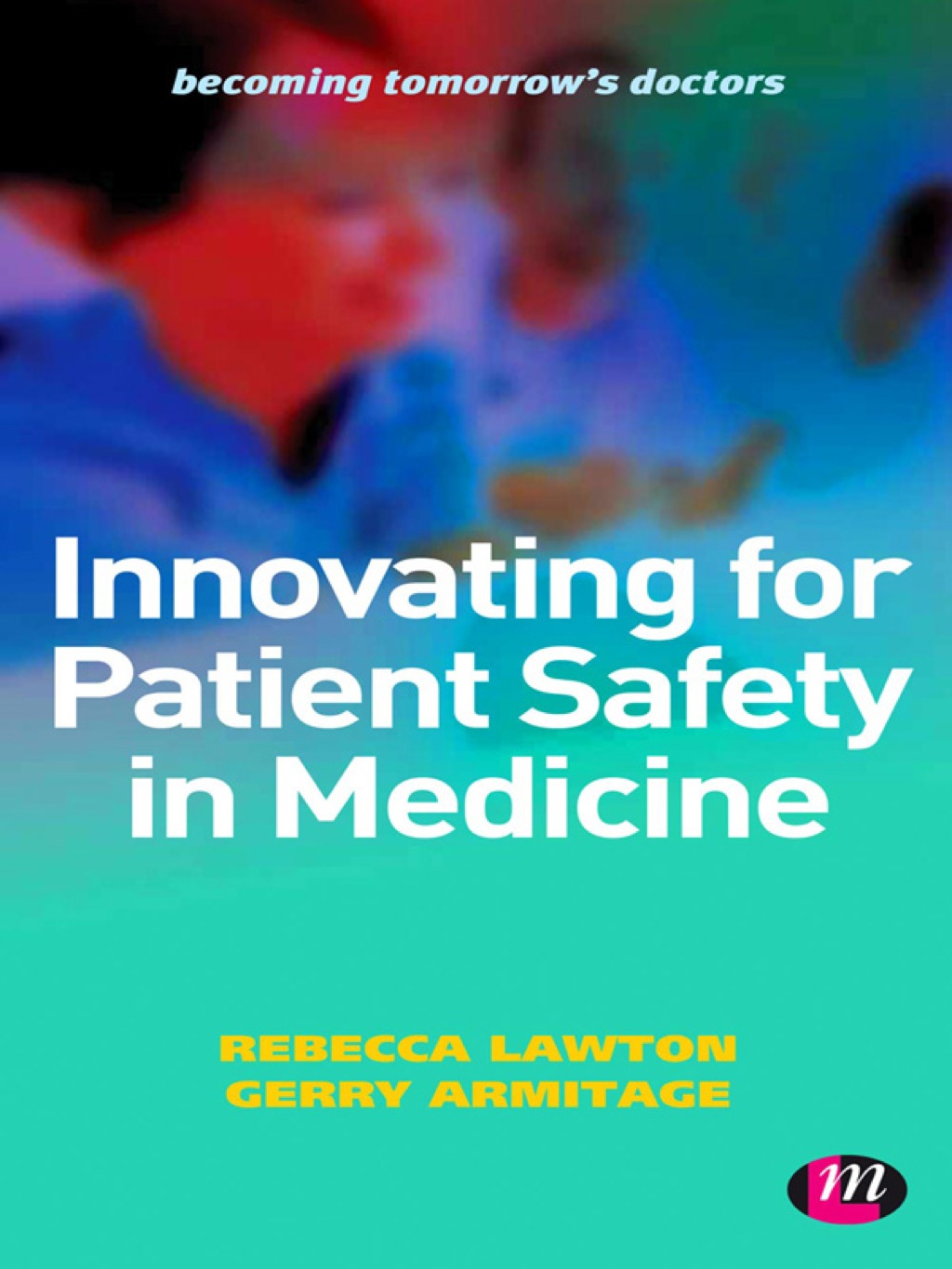 Innovating for Patient Safety in Medicine 9780857257659 1st Edition