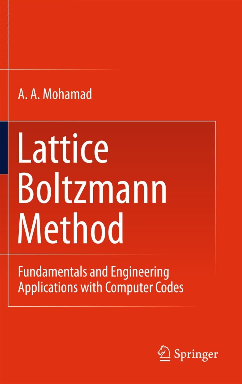 Lattice Boltzmann Method Fundamentals and Engineering Applications with Computer Codes 