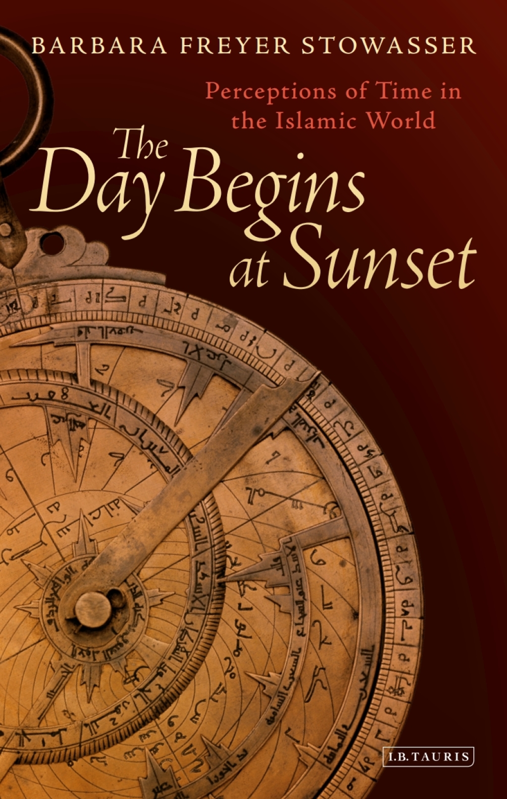 The Day Begins at Sunset Perceptions of Time in the Islamic World 1st Edition