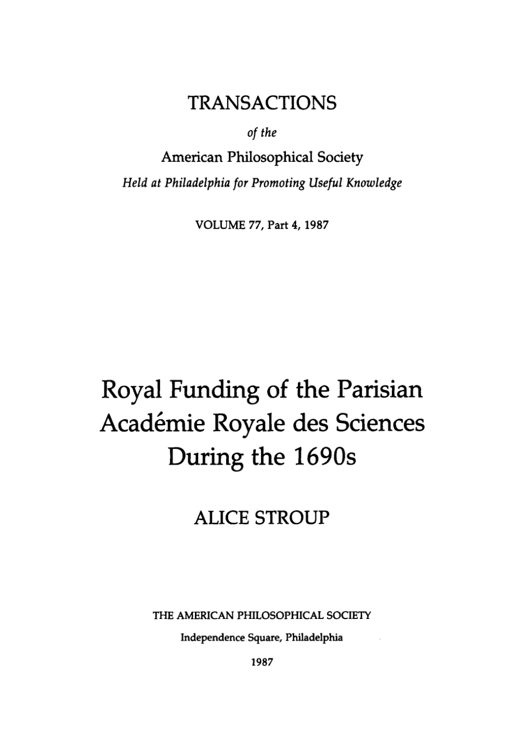 Royal Funding of the Parisian Academie Royale des Sciences During the 1690s Transactions, American Philosophical Society (vol. 77, part 4) 