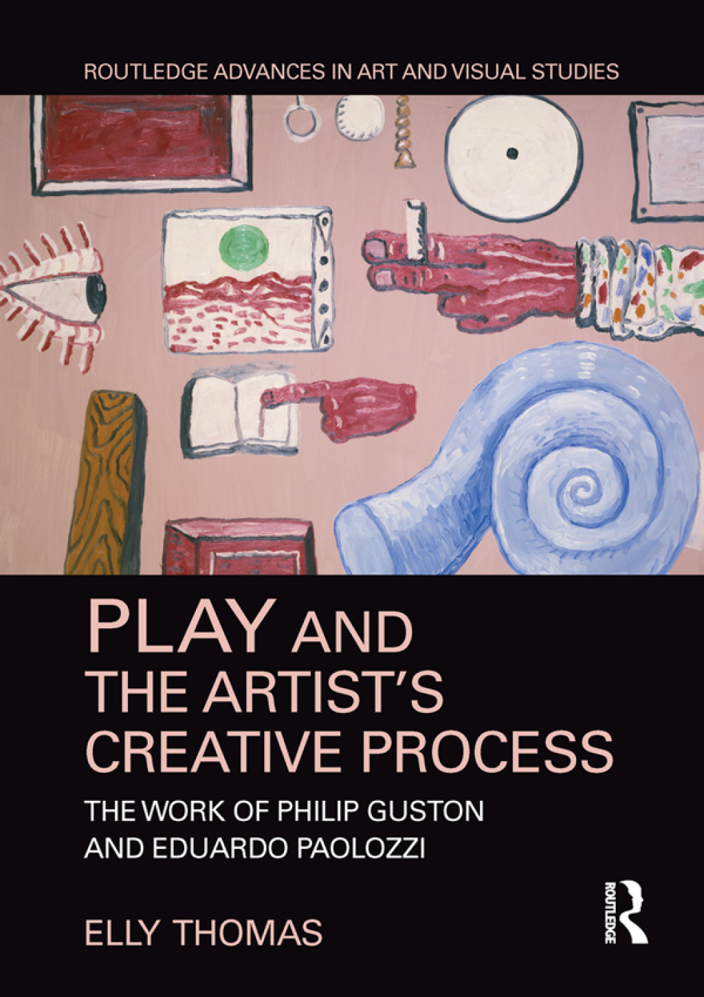 Play and the Artist’s Creative Process The Work of Philip Guston and Eduardo Paolozzi 1st Edition