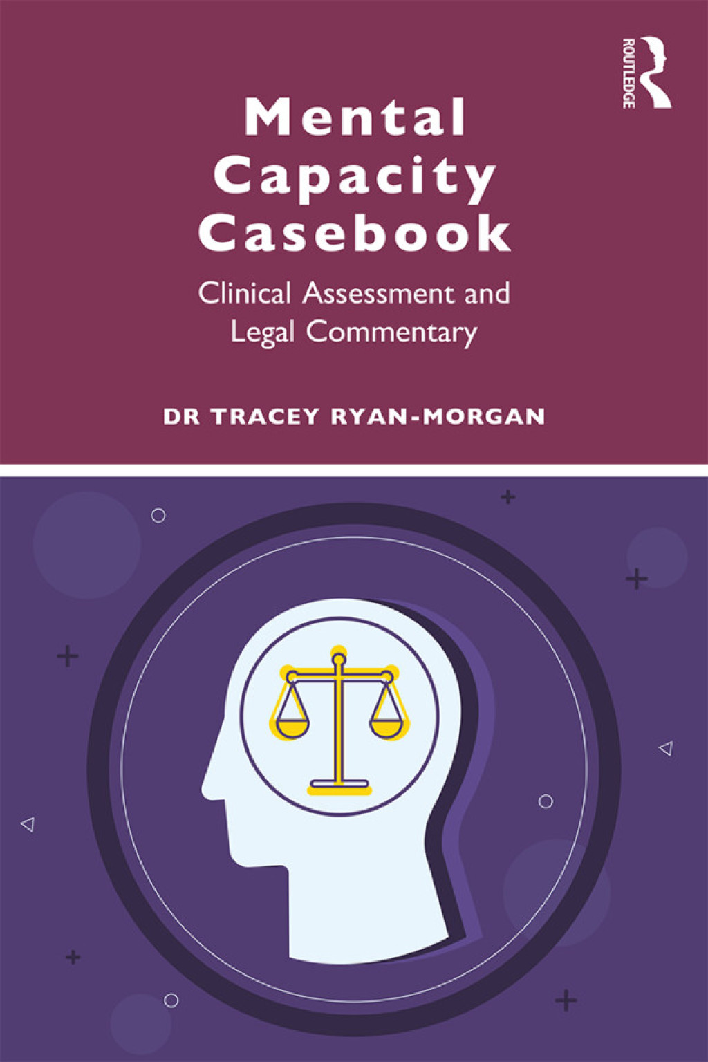 Mental Capacity Casebook Clinical Assessment and Legal Commentary 1st Edition