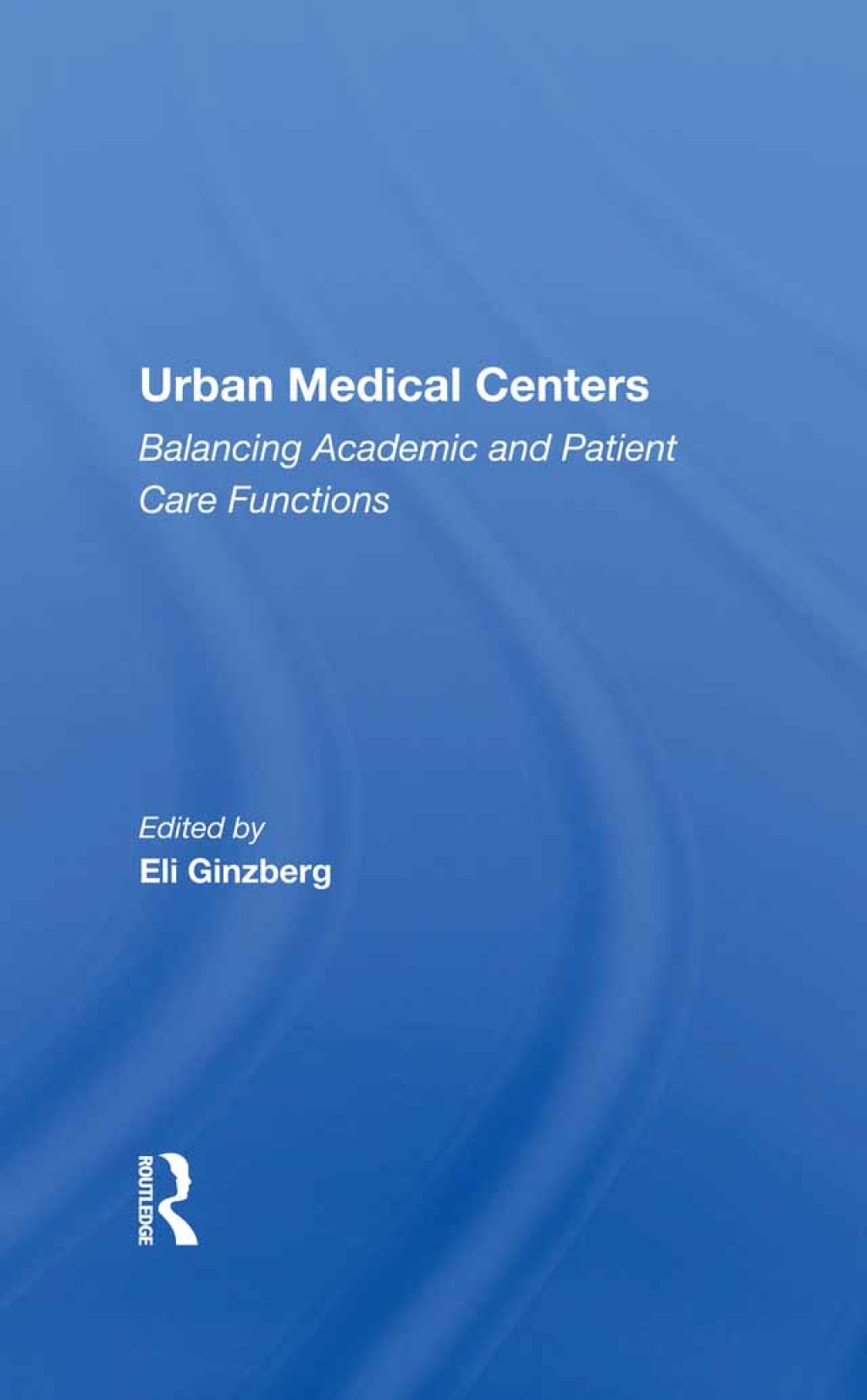 Urban Medical Centers Balancing Academic And Patient Care Functions 1st Edition