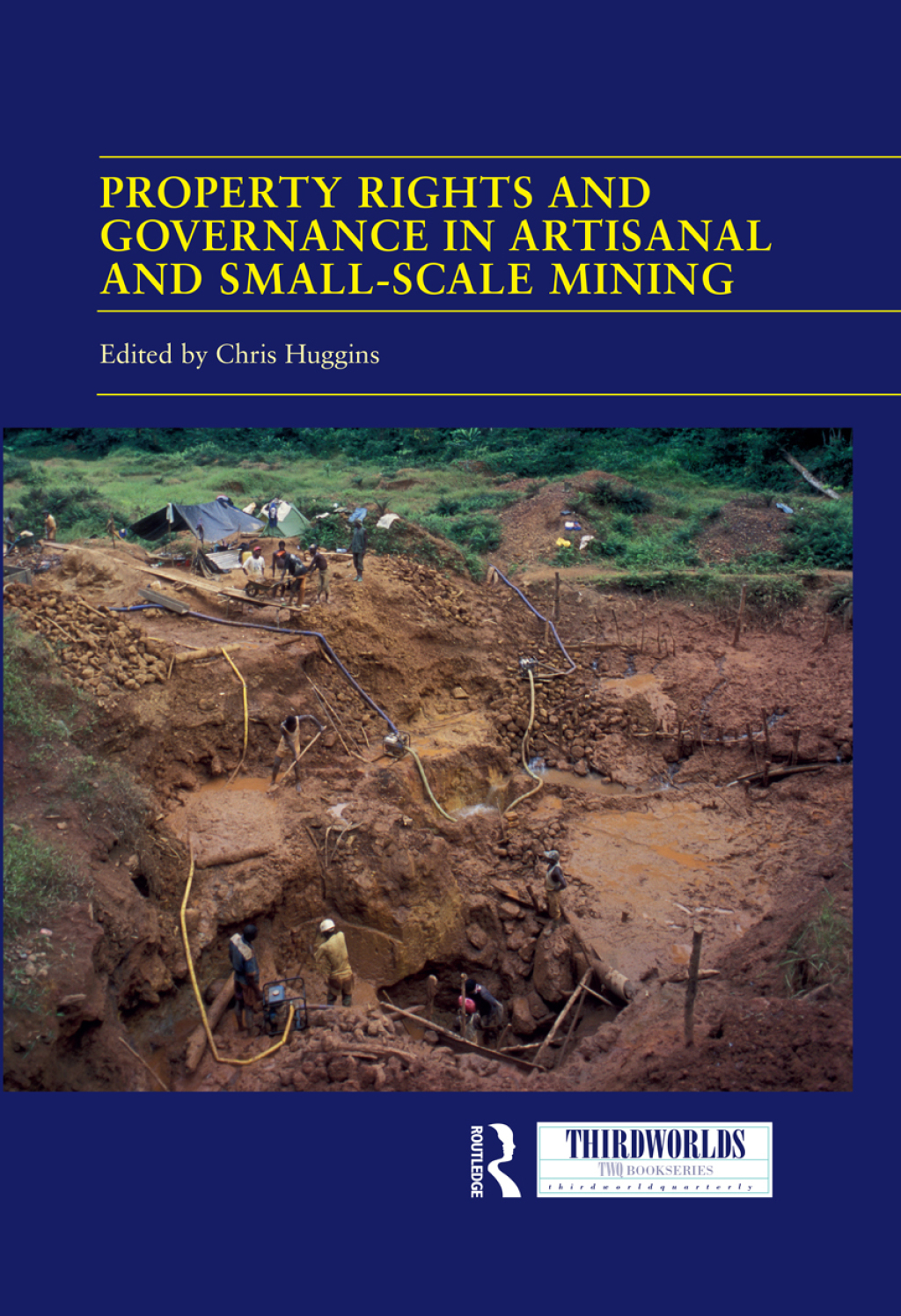 Property Rights and Governance in Artisanal and Small-Scale Mining Critical Approaches 1st Edition
