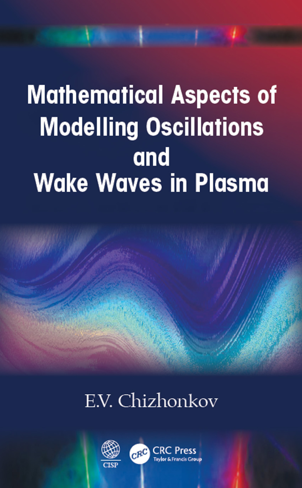 Mathematical Aspects of Modelling Oscillations and Wake Waves in Plasma 1st Edition