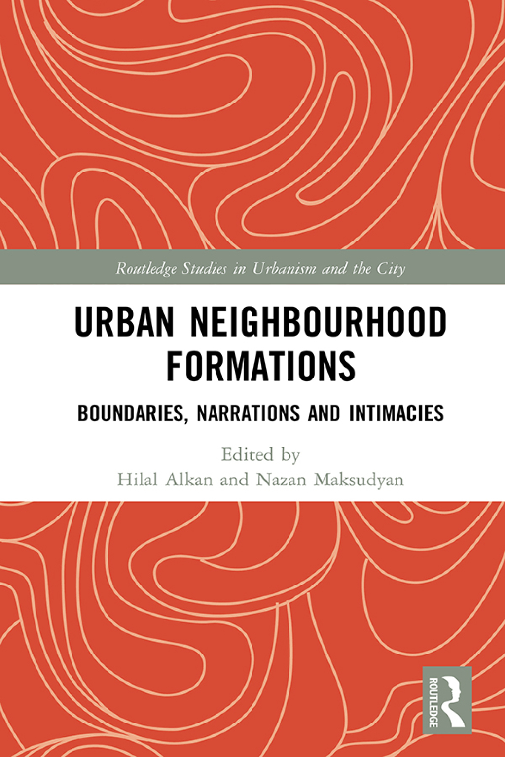 Urban Neighbourhood Formations Boundaries, Narrations and Intimacies 1st Edition