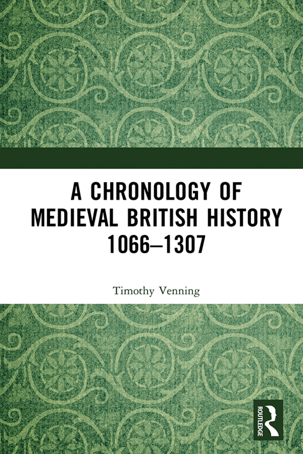 A Chronology of Medieval British History 1066–1307 1st Edition