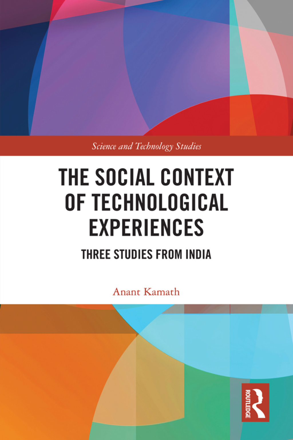 The Social Context of Technological Experiences Three Studies from India 1st Edition