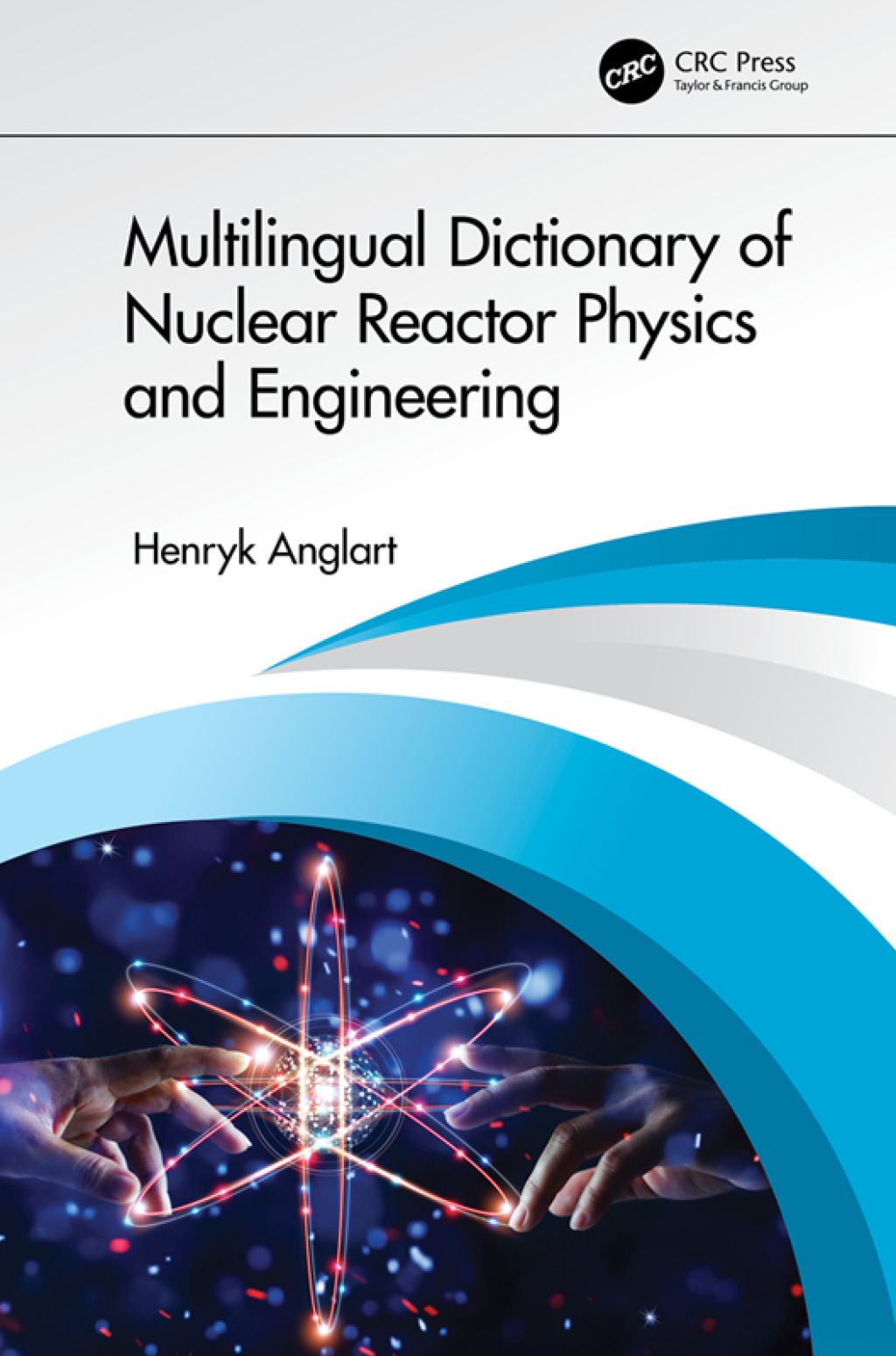 Multilingual Dictionary of Nuclear Reactor Physics and Engineering 1st Edition