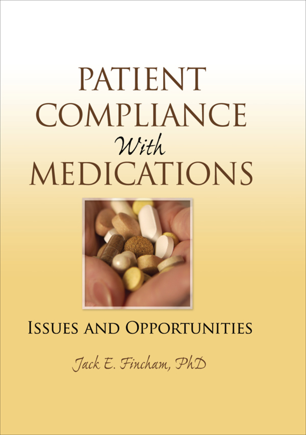 Patient Compliance with Medications Issues and Opportunities 1st Edition