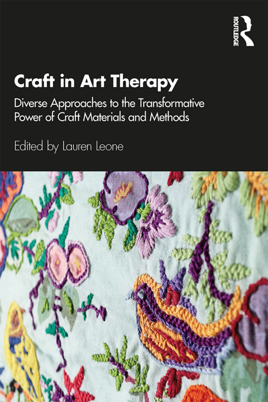 Craft in Art Therapy Diverse Approaches to the Transformative Power of Craft Materials and Methods 1st Edition