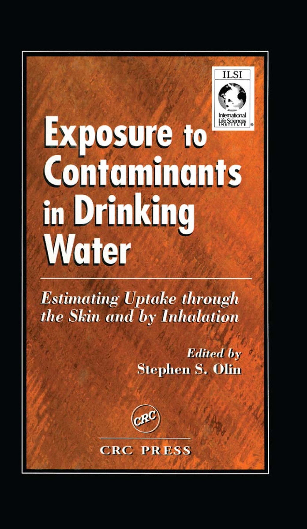 Exposure to Contaminants in Drinking Water Estimating Uptake through the Skin and by Inhalation 1st Edition
