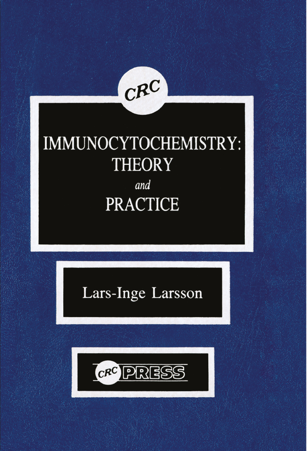 Immunocytochemistry Theory and Practice 1st Edition