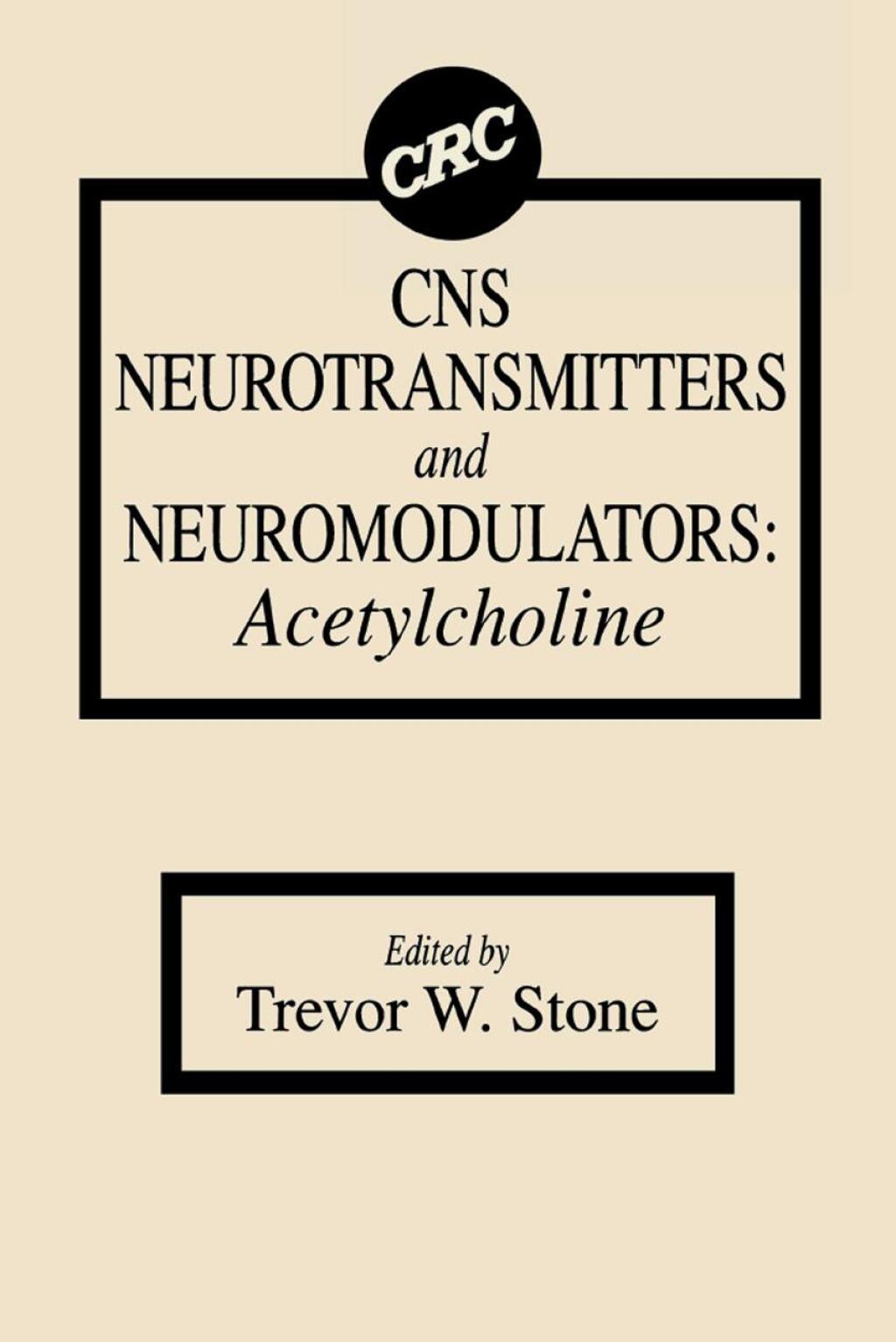 CNS Neurotransmitters and Neuromodulators Acetylcholine 1st Edition