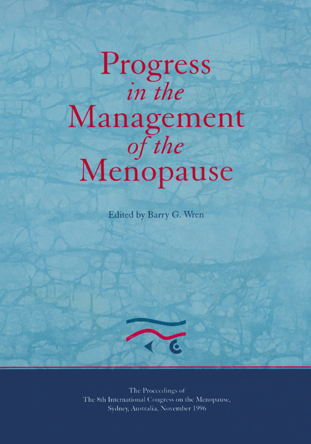 Progress in the Management of the Menopause: Proceedings of the 8th International Congress on the Menopause, Sydney, Australia 1st Edition