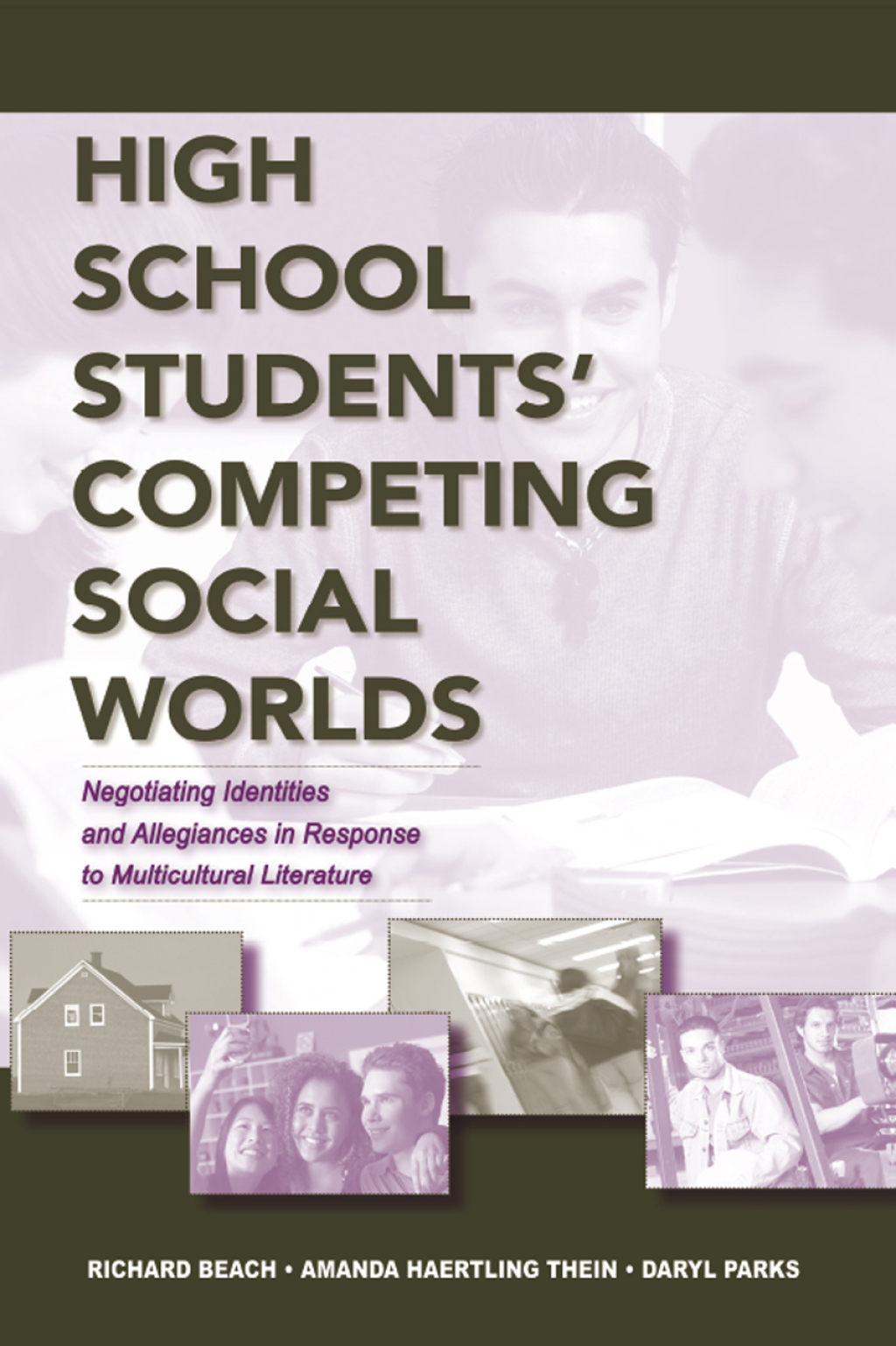 High School Students' Competing Social Worlds Negotiating Identities and Allegiances in Response to Multicultural Literature 1st Edition