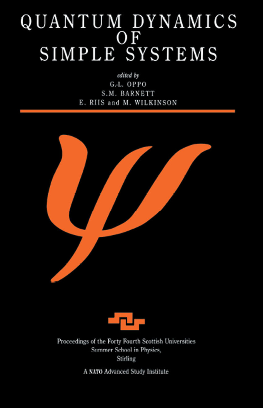 Quantum Dynamics of Simple Systems Proceedings of the Forty Fourth Scottish Universities Summer School in Physics, Stirling, August 1994 1st Edition