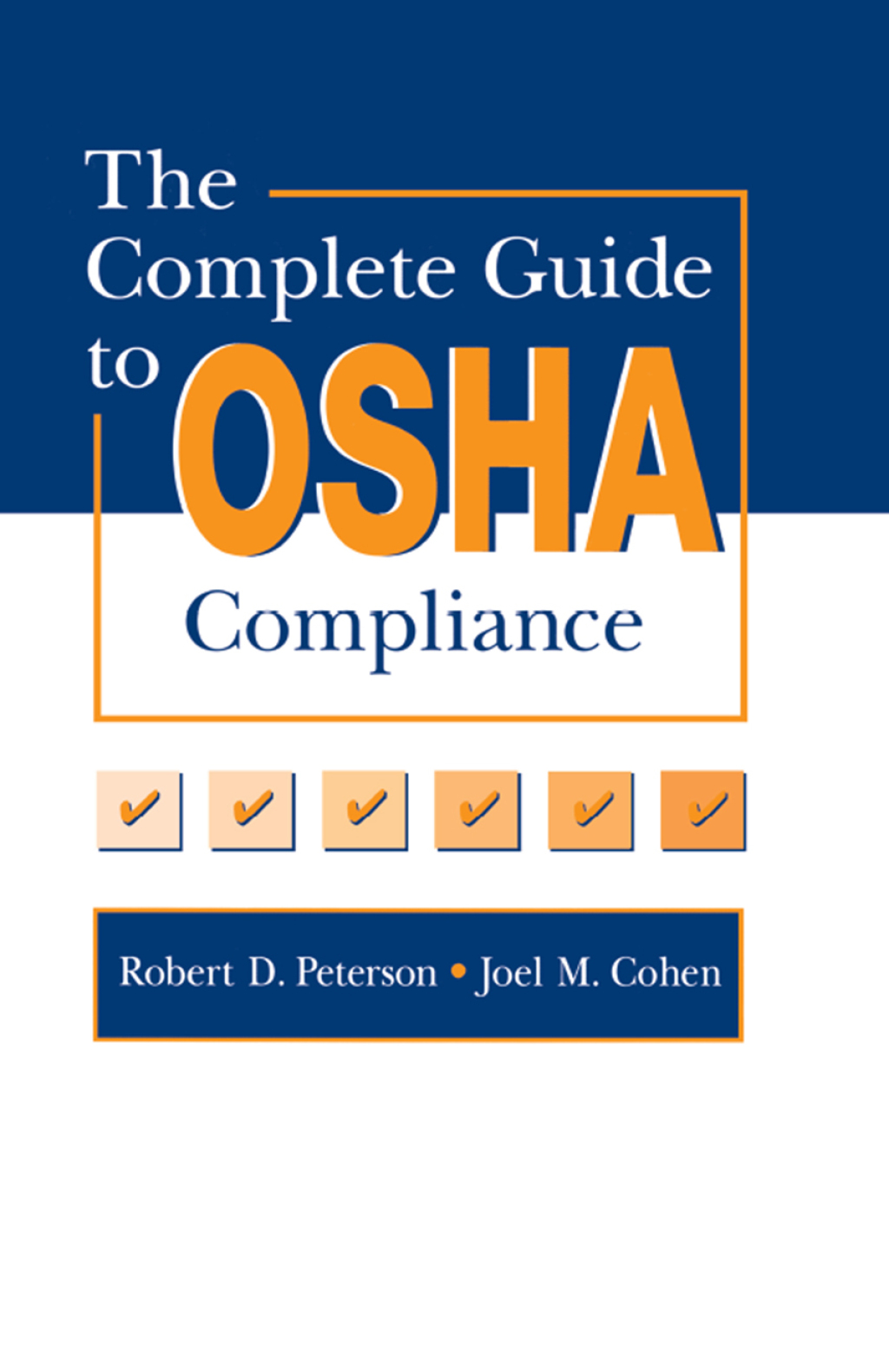 The Complete Guide to OSHA Compliance 1st Edition