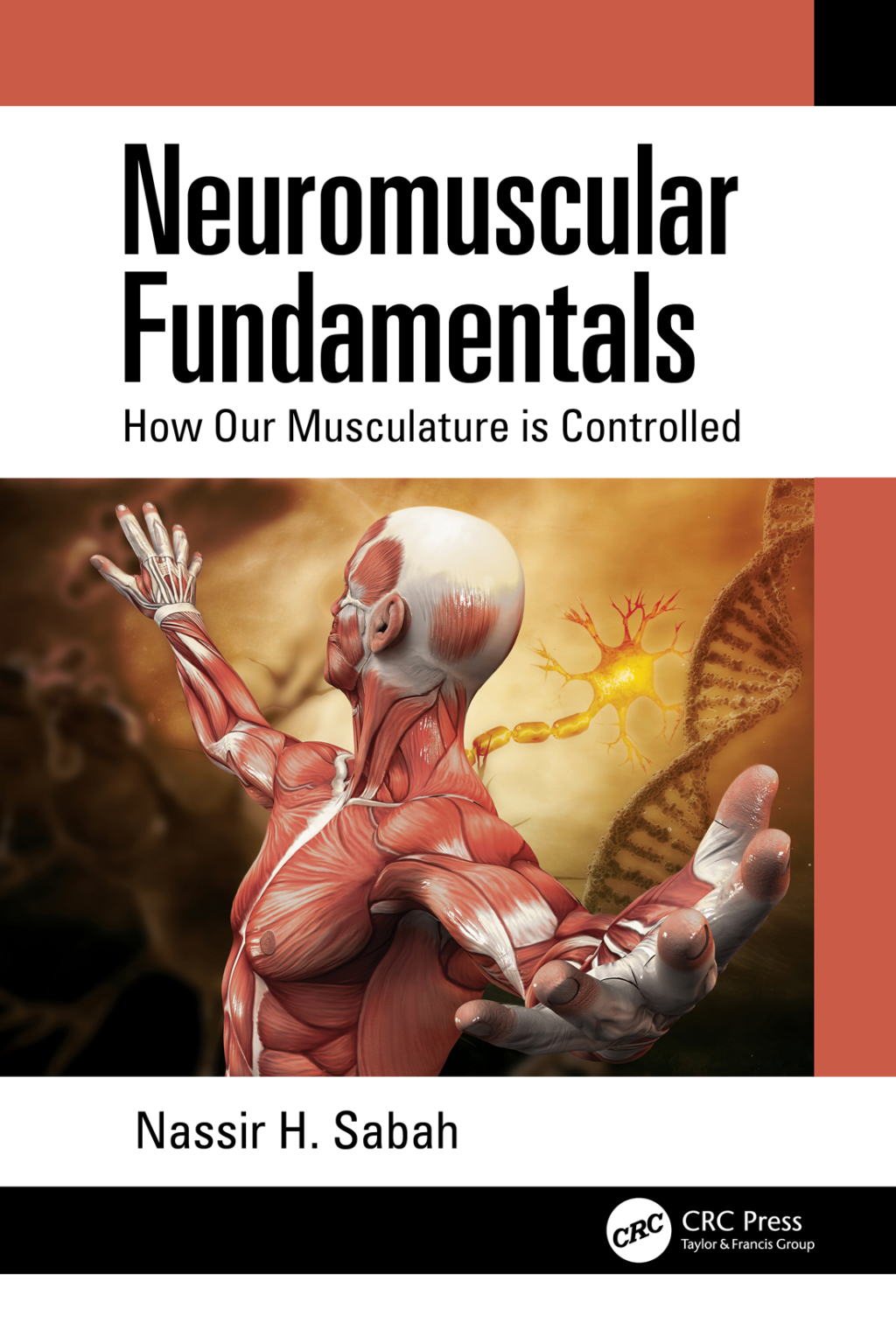 Neuromuscular Fundamentals How Our Musculature is Controlled 1st Edition