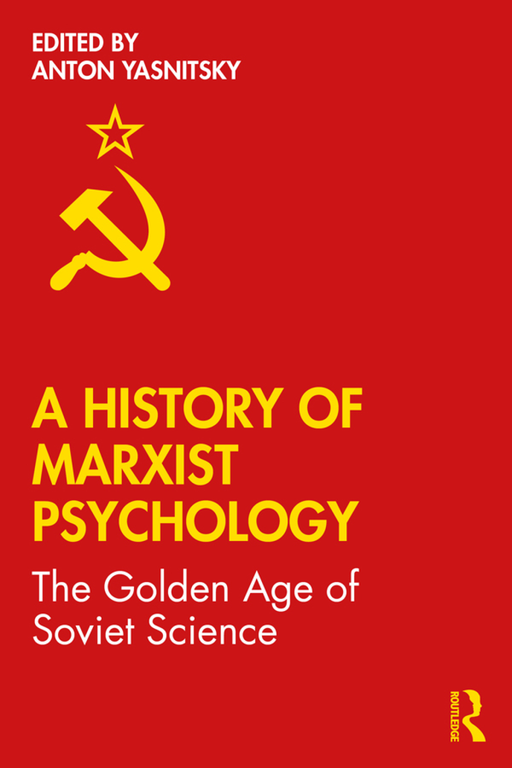 A History of Marxist Psychology The Golden Age of Soviet Science 1st Edition