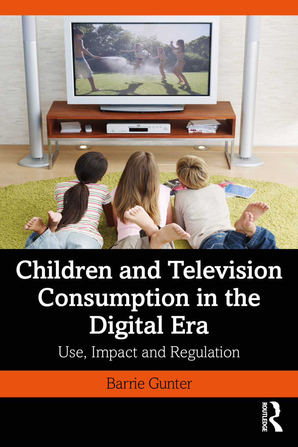 Children and Television Consumption in the Digital Era Use, Impact and Regulation 1st Edition