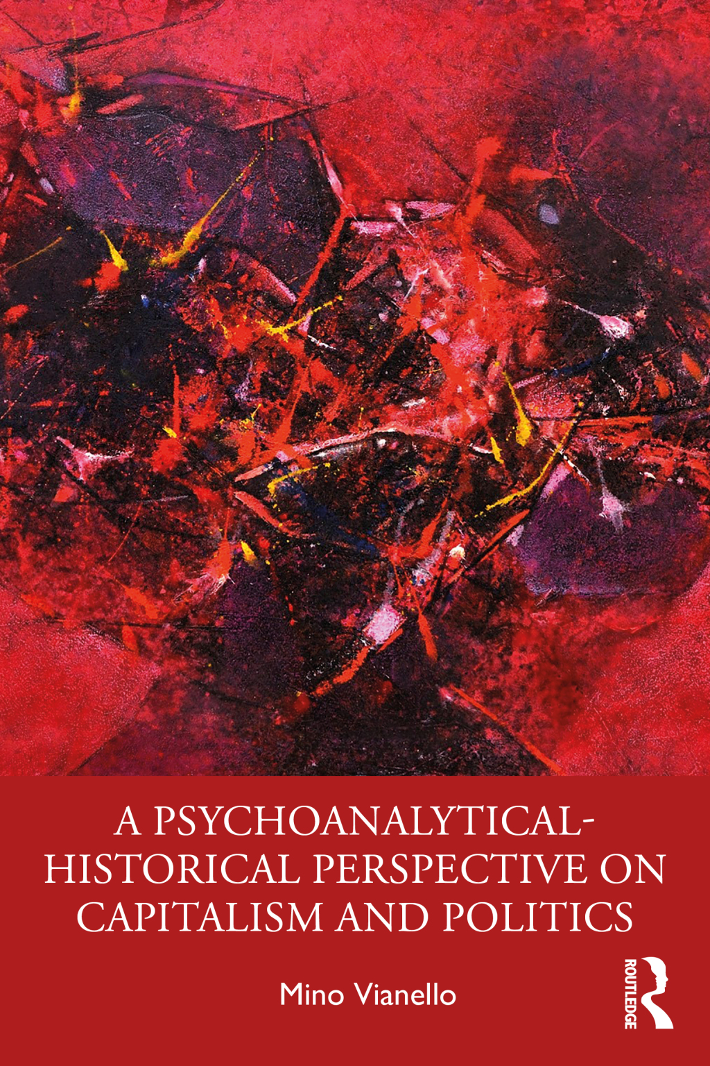 A Psychoanalytical-Historical Perspective on Capitalism and Politics 1st Edition
