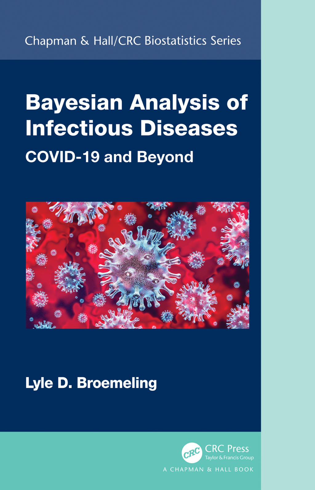 Bayesian Analysis of Infectious Diseases COVID-19 and Beyond 1st Edition
