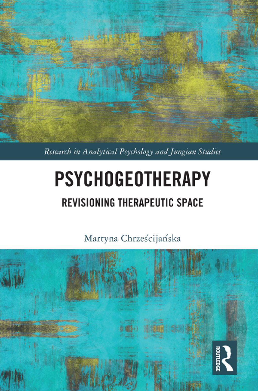 Psychogeotherapy Revisioning Therapeutic Space 1st Edition