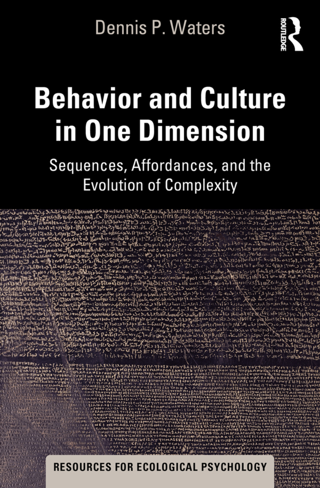 Behavior and Culture in One Dimension Sequences, Affordances, and the Evolution of Complexity 1st Edition
