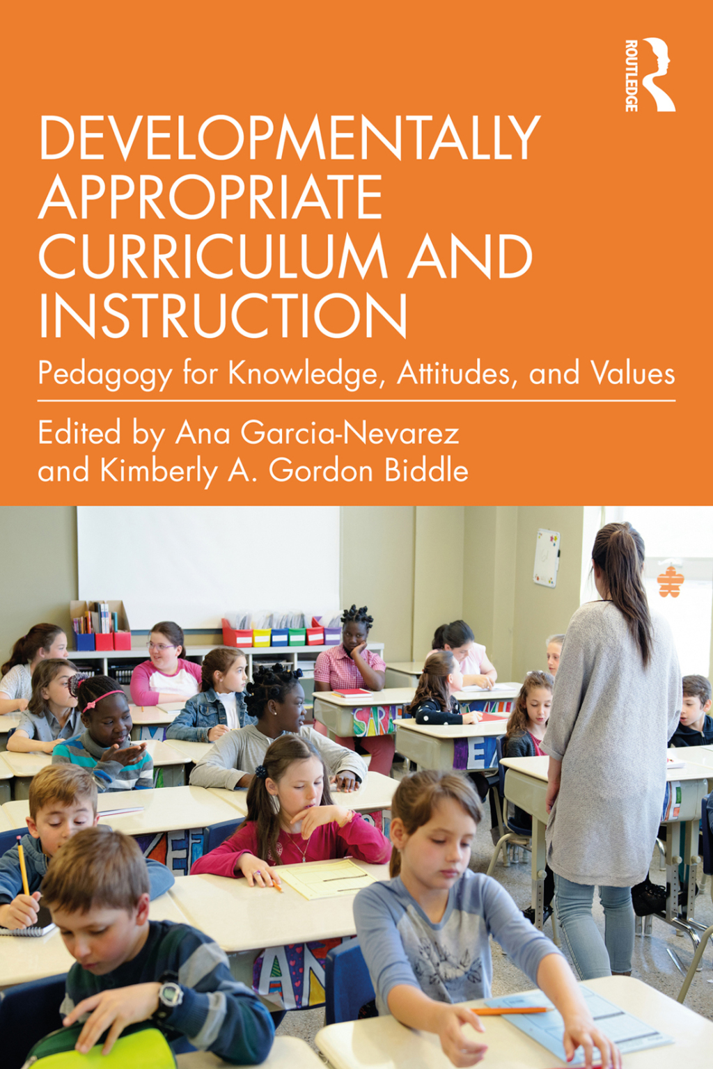 Developmentally Appropriate Curriculum and Instruction Pedagogy for Knowledge, Attitudes, and Values 1st Edition