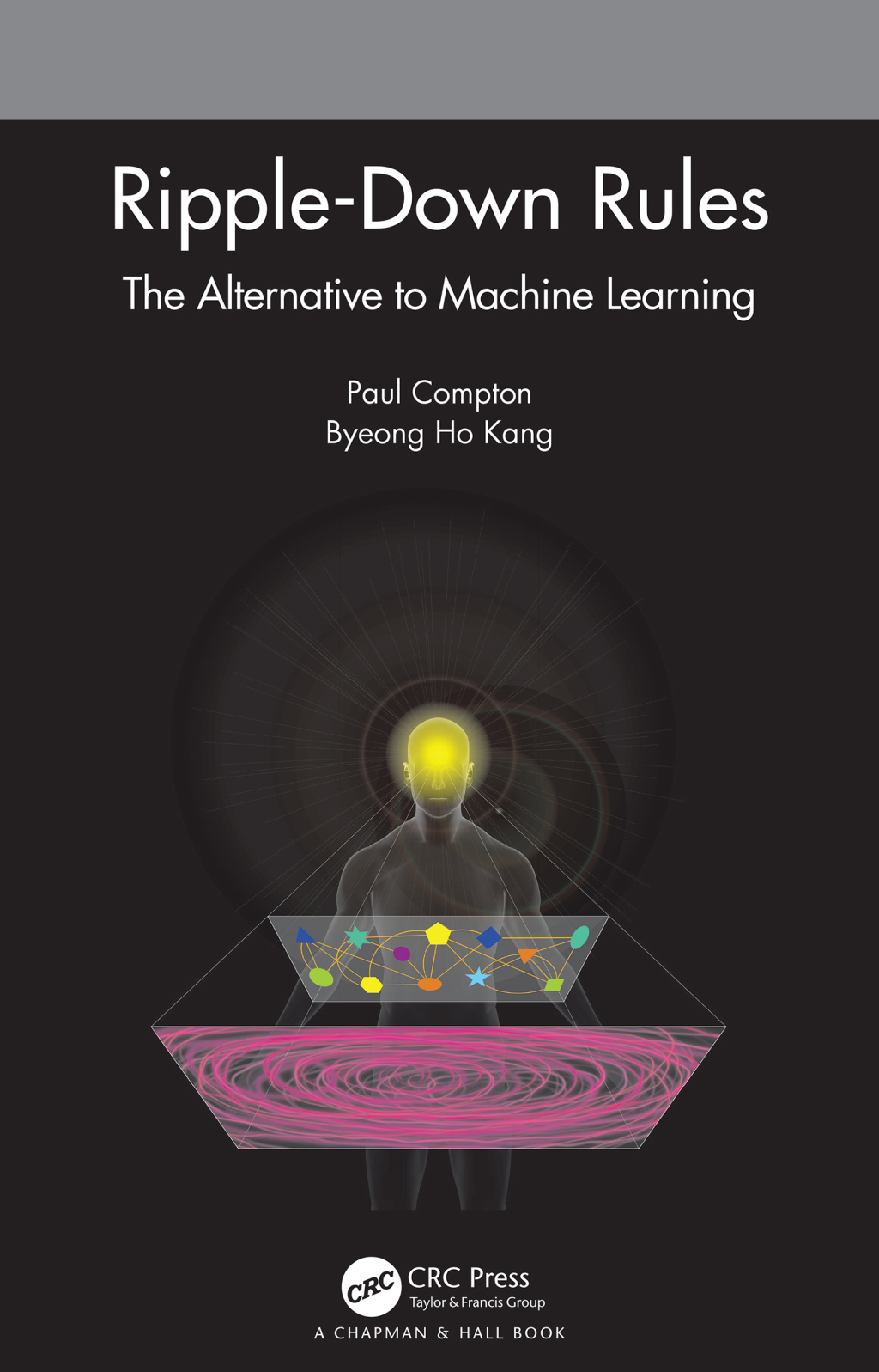 Ripple-Down Rules The Alternative to Machine Learning 1st Edition