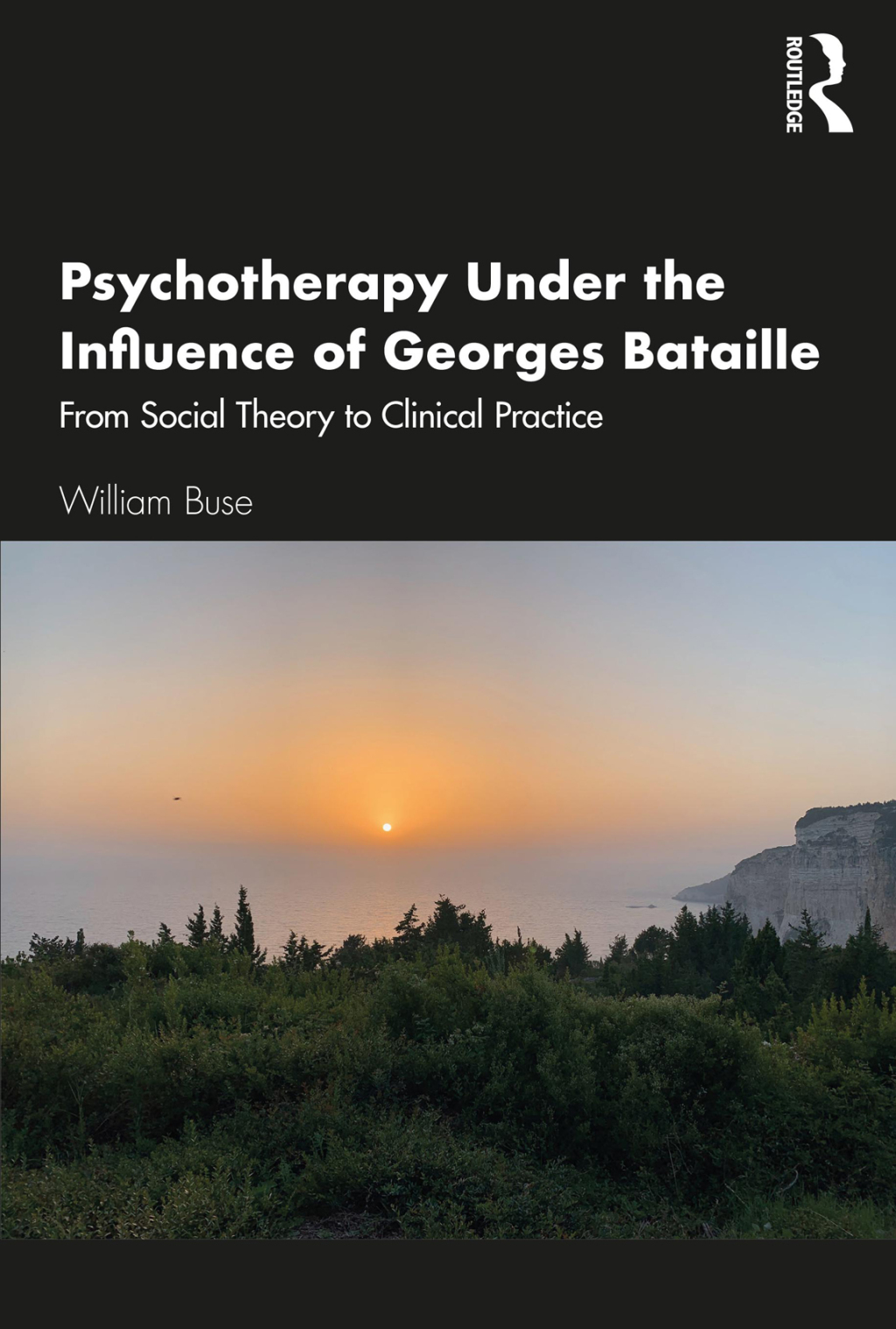 Psychotherapy Under the Influence of Georges Bataille From Social Theory to Clinical Practice 1st Edition