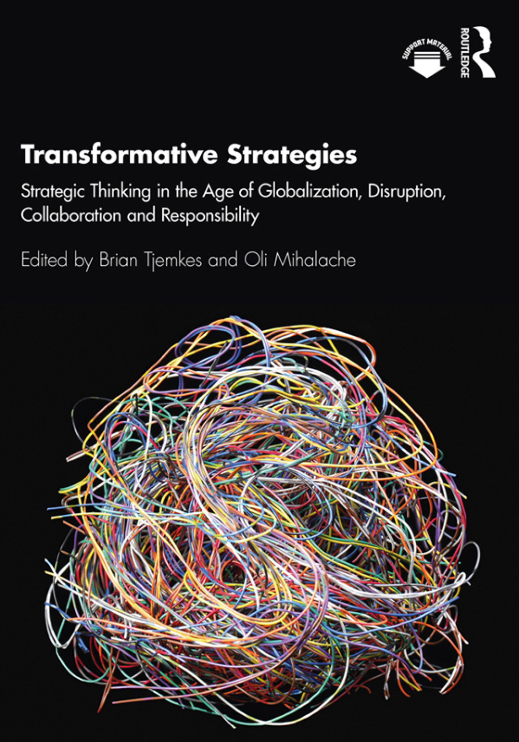 Transformative Strategies Strategic Thinking in the Age of Globalization, Disruption, Collaboration and Responsibility 1st Edition