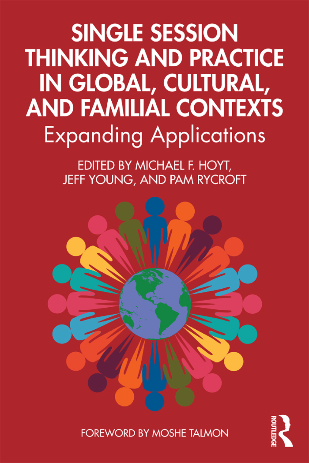 Single Session Thinking and Practice in Global, Cultural, and Familial Contexts Expanding Applications 1st Edition