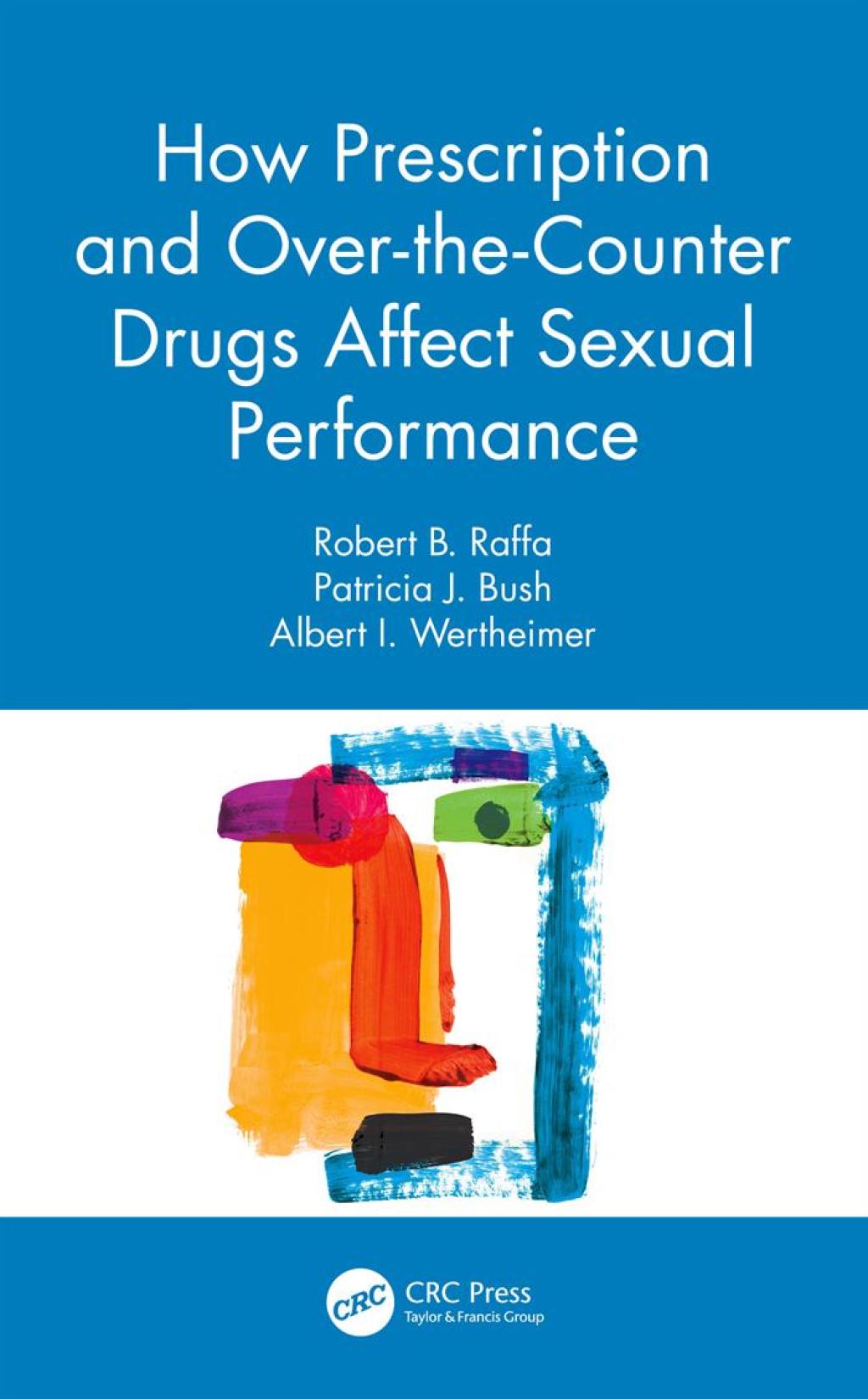 How Prescription and Over-the-Counter Drugs Affect Sexual Performance Their Effects on Sexual Performance 1st Edition