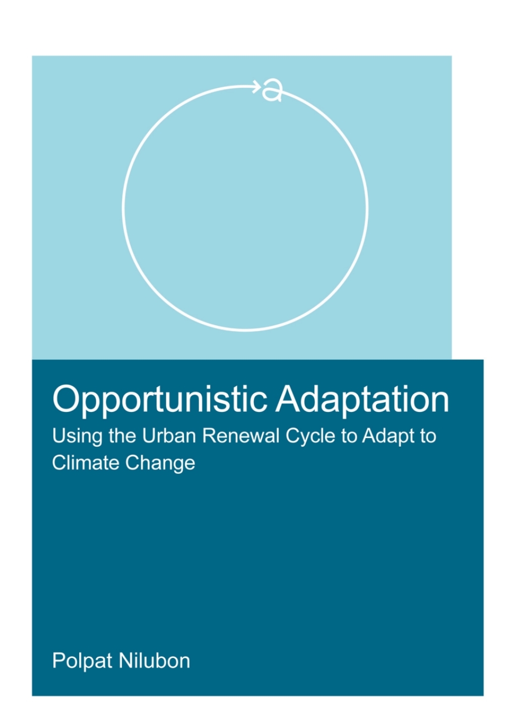 Opportunistic Adaptation Using the Urban Renewal Cycle to Adapt to Climate Change 1st Edition