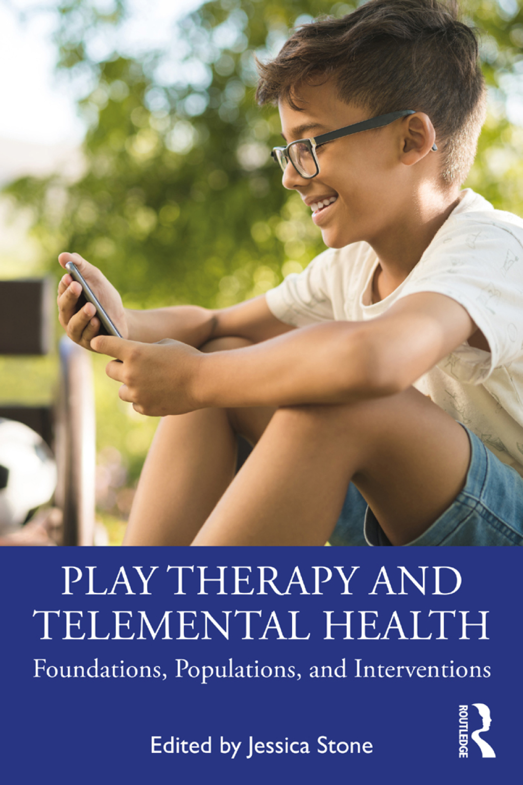 Play Therapy and Telemental Health Foundations, Populations, and Interventions 1st Edition
