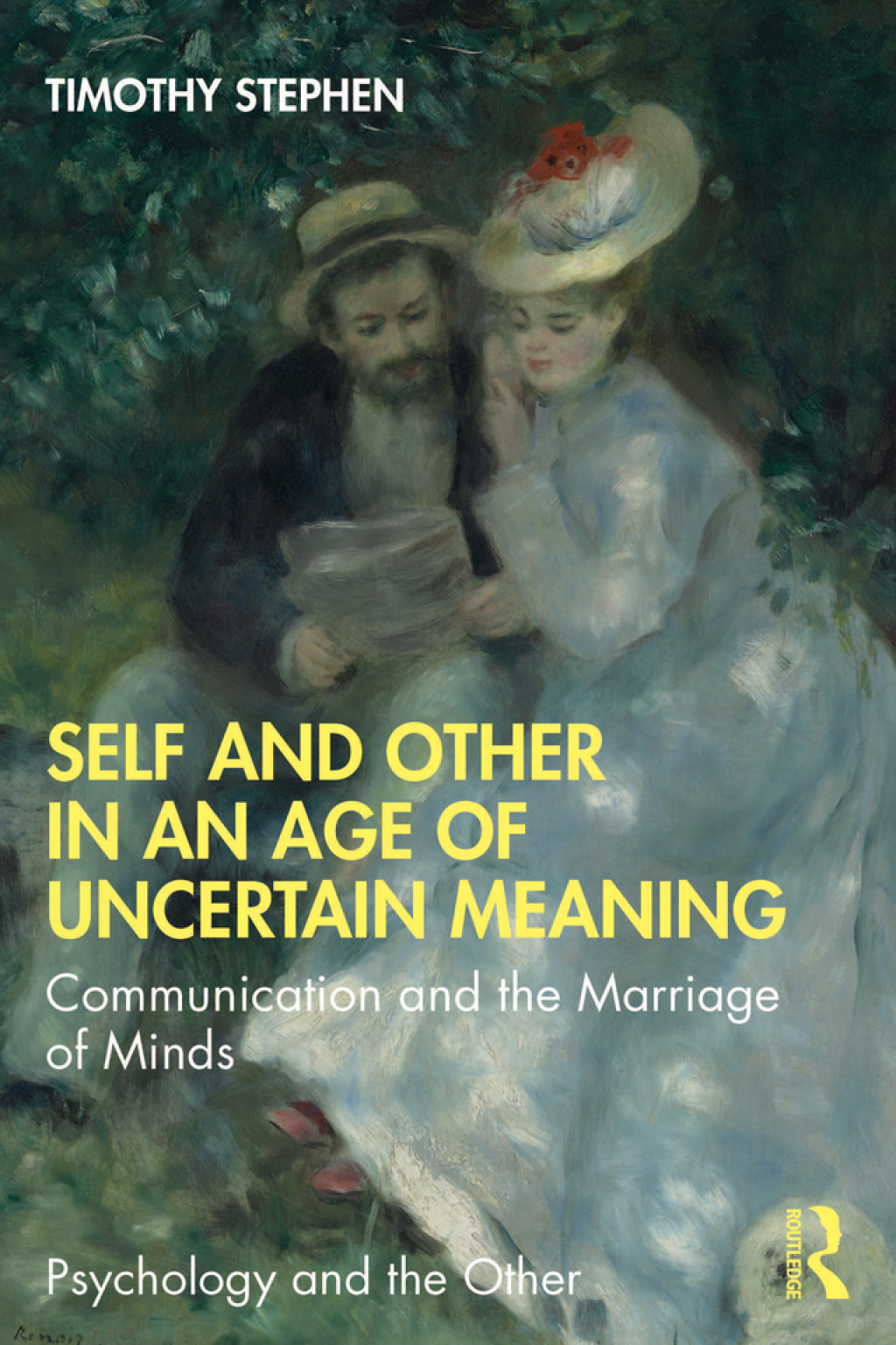Self and Other in an Age of Uncertain Meaning Communication and the Marriage of Minds 1st Edition