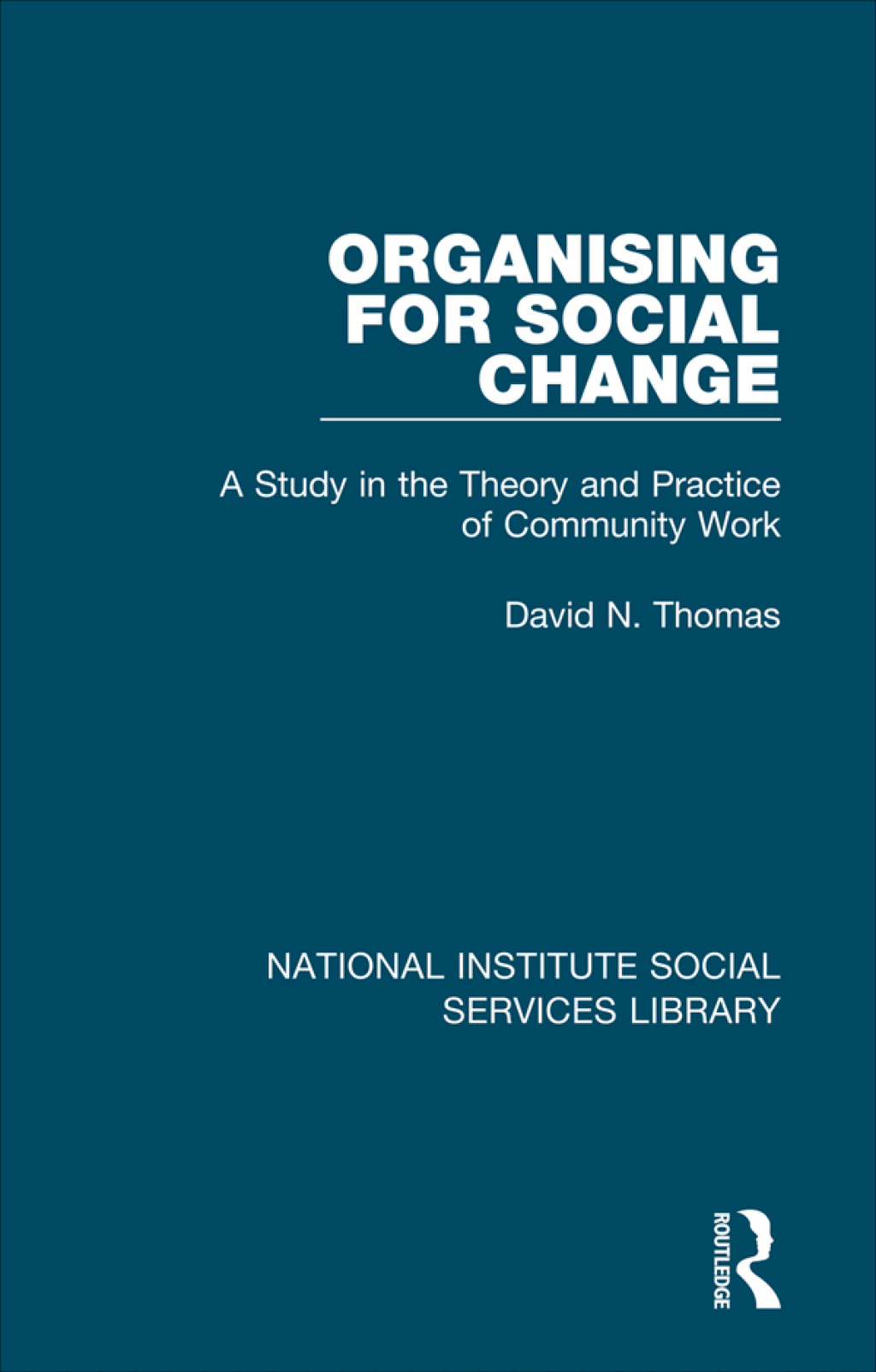 Organising for Social Change A Study in the Theory and Practice of Community Work 1st Edition