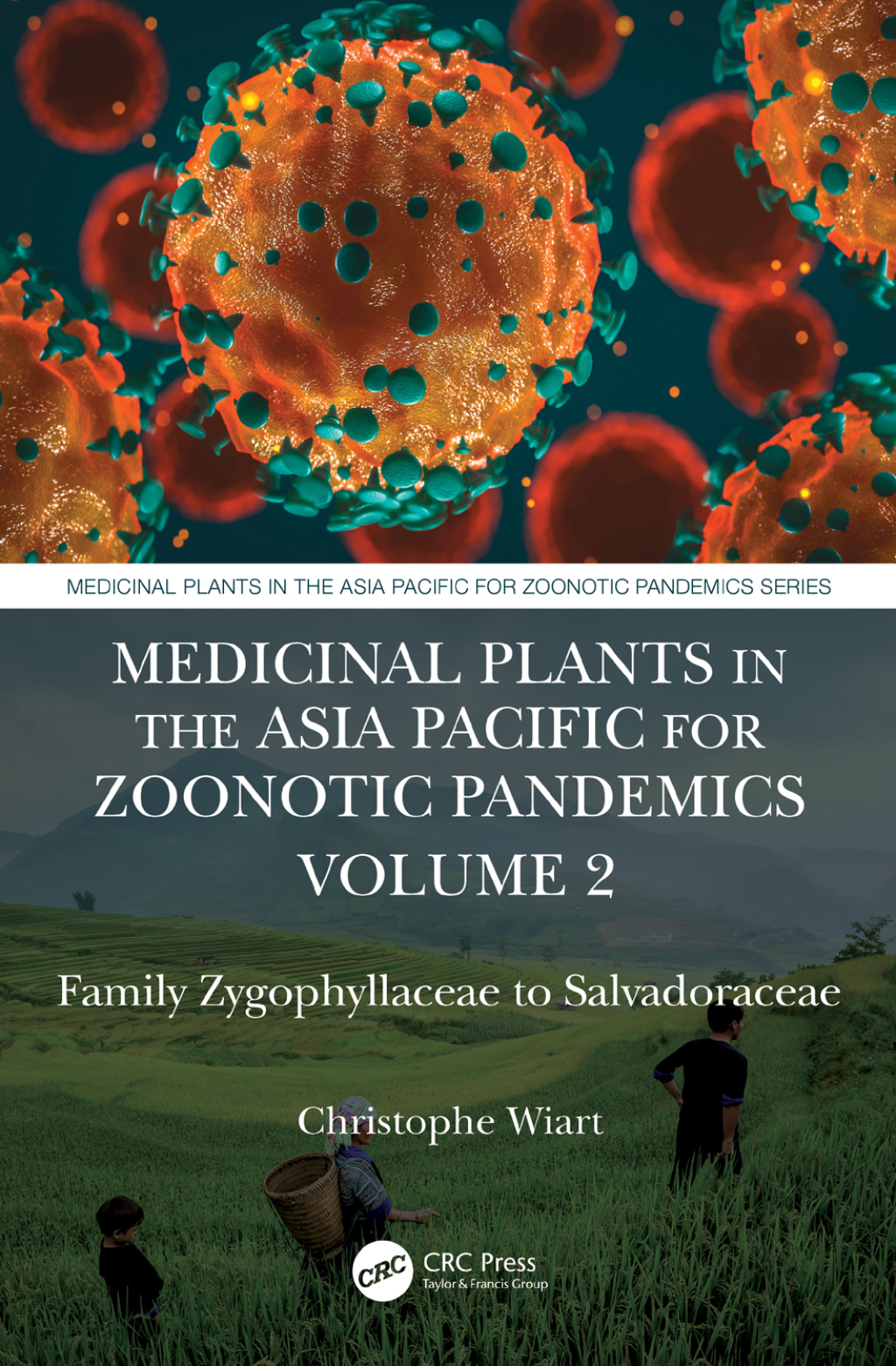 Medicinal Plants in the Asia Pacific for Zoonotic Pandemics, Volume 2 Family Zygophyllaceae to Salvadoraceae 1st Edition