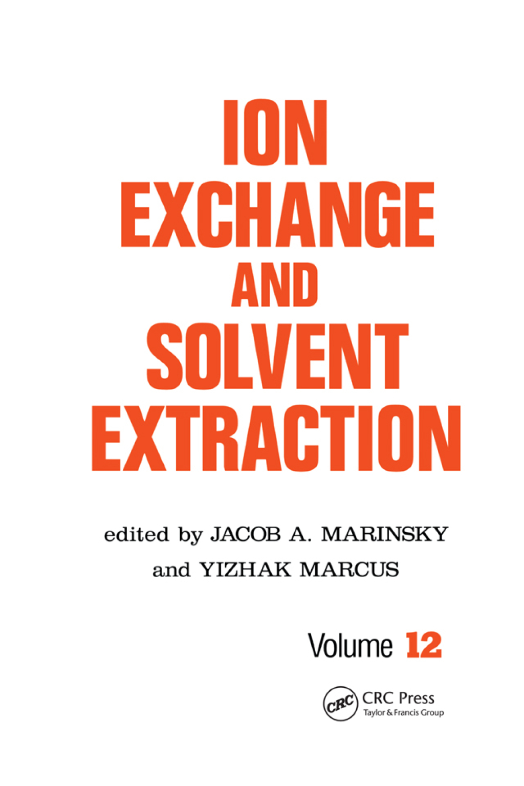 Ion Exchange and Solvent Extraction A Series of Advances, Volume 12 1st Edition