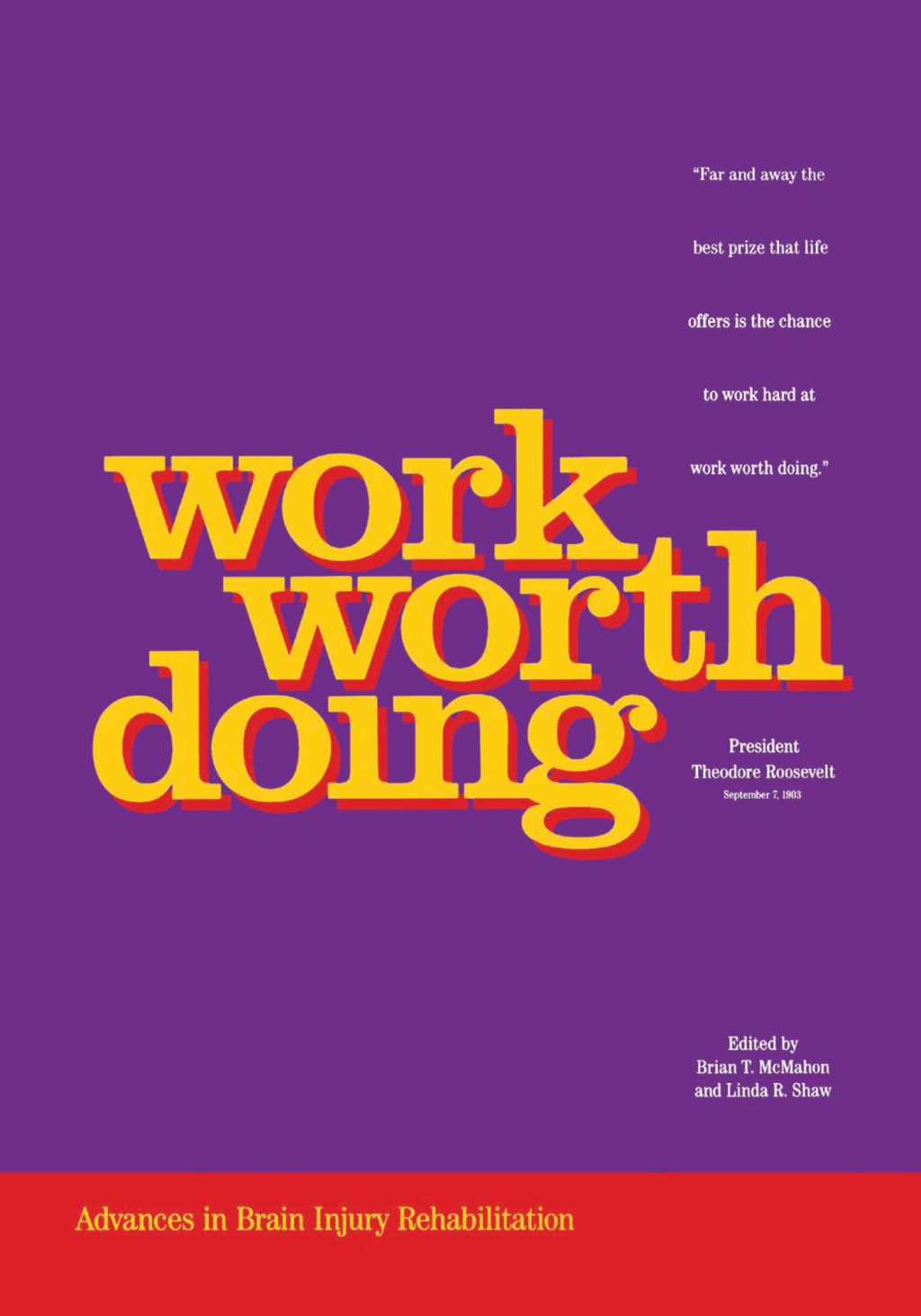 Work Worth Doing Advances in Brain Injury Rehabilitation 1st Edition